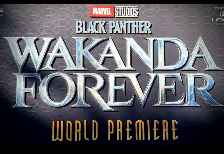 ¡Llegó el día! Premier mundial de Black Panther: Wakanda Por Siempre