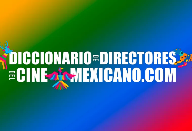 ¡Qué joya! Ya está en línea el Diccionario de Directores del Cine Mexicano