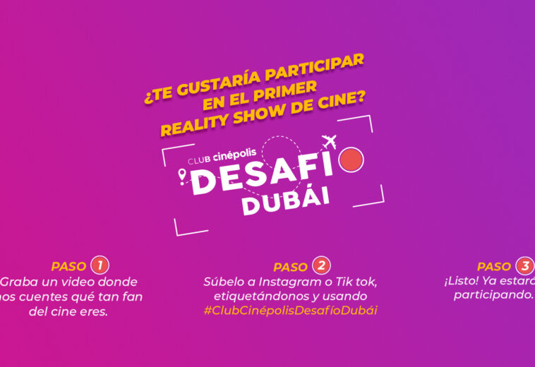 Sé parte del primer reality show de cine: Club Cinépolis Desafío Dubái
