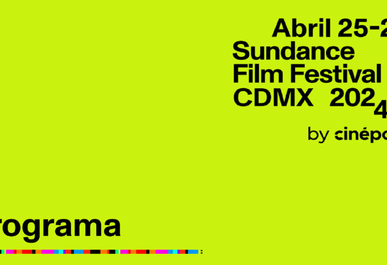 ¡Sundance CDMX 2024 ya llegó! Checa aquí el programa completo del festival